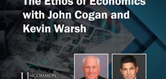 Uncommon Knowledge with John Cogan and Kevin Warsh