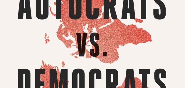 Autocrats Versus Democrats: China, Russia, and the New World Order
