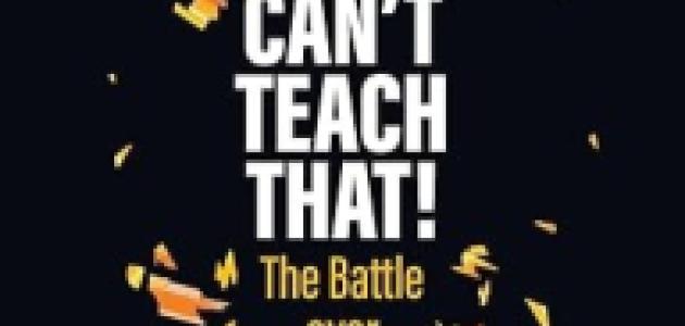 You Can't Teach That!: The Battle over University Classrooms