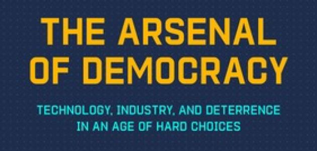 The Arsenal of Democracy: Technology, Industry, and Deterrence in an Age of Hard Choice