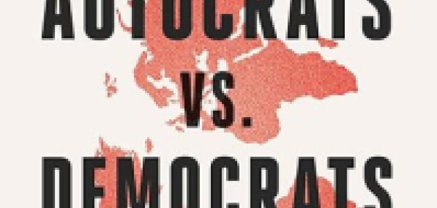 Autocrats vs. Democrats: China, Russia, America, and the New Global Disorder