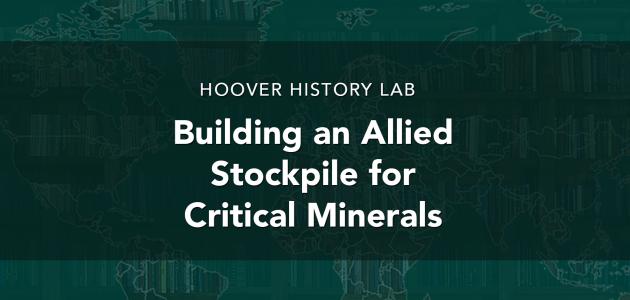 Building an Allied Stockpile for Critical Minerals