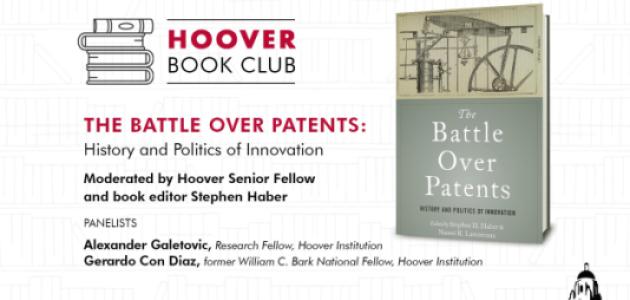 Image for Hoover Book Club: Stephen Haber On "The Battle Over Patents: History And Politics Of Innovation"