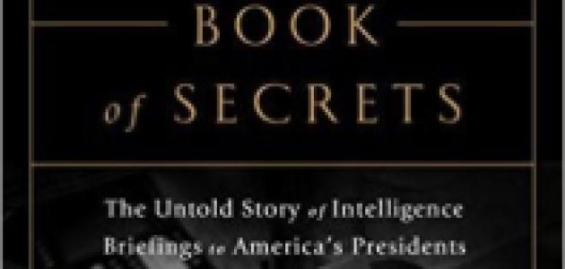 Image for The President's Book Of Secrets: The Untold Story Of Intelligence Briefings To America's Presidents From Kennedy To Obama 