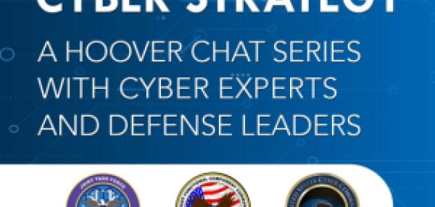 Image for A Decade Of US Cyber Strategy: A Hoover Chat Series With Cyber Experts And Defense Leaders