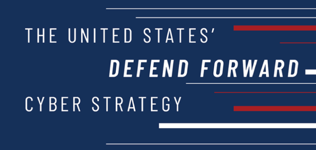 Image for The United States' Defend Forward Cyber Strategy: A Comprehensive Legal Assessment