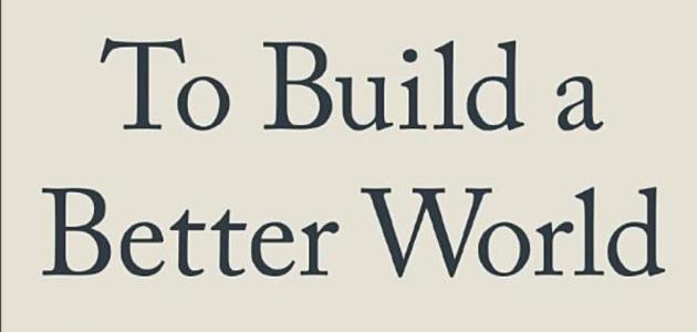 To Build a Better World