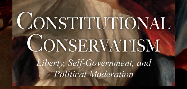 Constitutional Conservatism by Peter Berkowitz