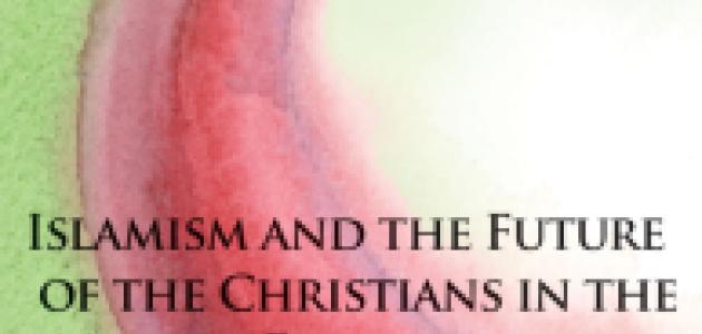 cover image for Islamism and the Future of the Christians in the Middle East