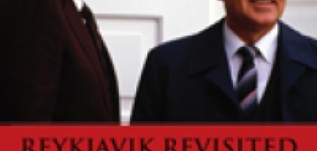 Reykjavik Revisited by Shultz, Drell, and Goodby