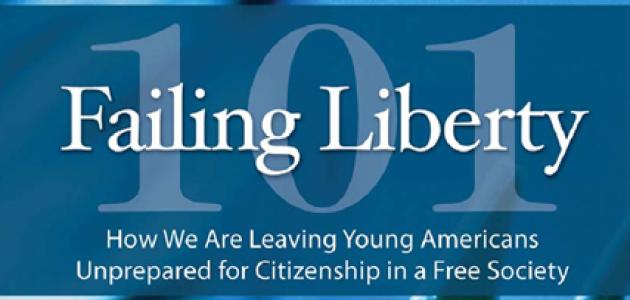 Failing Liberty 101: How We Are Leaving Young Americans Unprepared for Citizensh