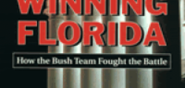 Winning Florida: How the Bush Team Fought the Battle