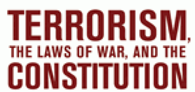 Terrorism, the Laws of War, and the Constitution