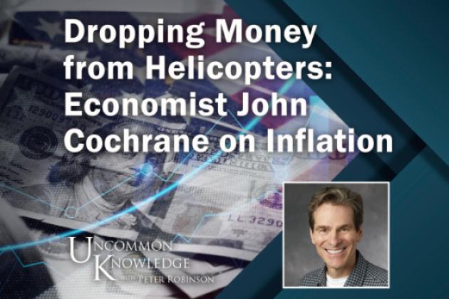 Dropping Money from Helicopters: Economist John Cochrane 