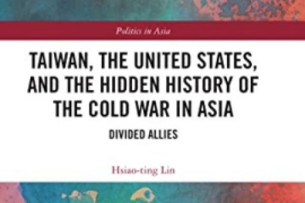 Taiwan, the United States, and the Hidden History of the Cold War in Asia Divided Allies