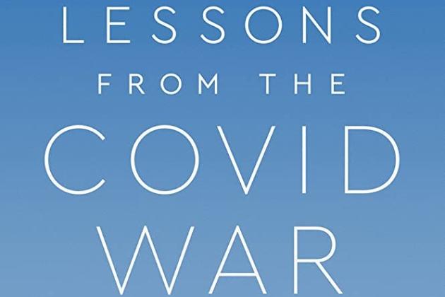 Lessons from the Covid War: An Investigative Report