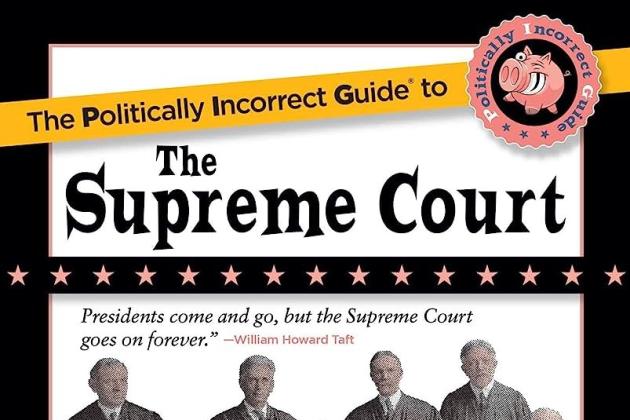 The Politically Incorrect Guide to the Supreme Court (The Politically Incorrect Guides)