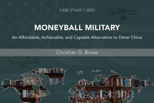 Moneyball Military: An Affordable, Achievable, and Capable Alternative to Deter China