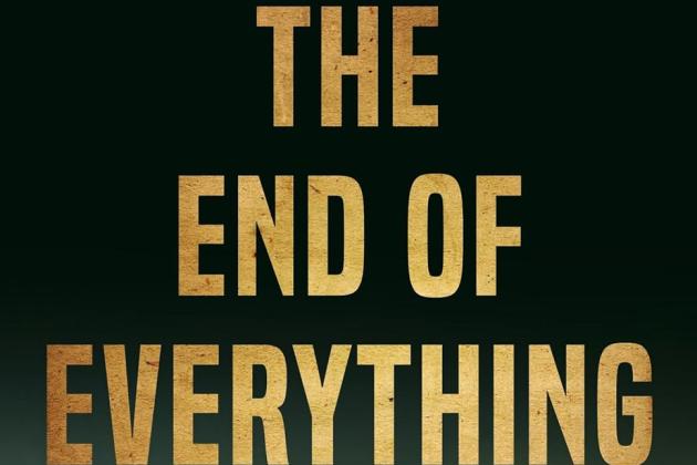 The End of Everything: How Wars Descend into Annihilation