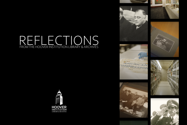 Reflections: A New Video Series By The Hoover Institution And Hoover Institution Library & Archives