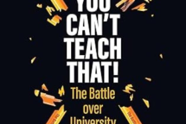 You Can't Teach That!: The Battle over University Classrooms