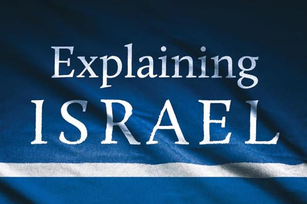 Explaining Israel The Jewish State, the Middle East, and America