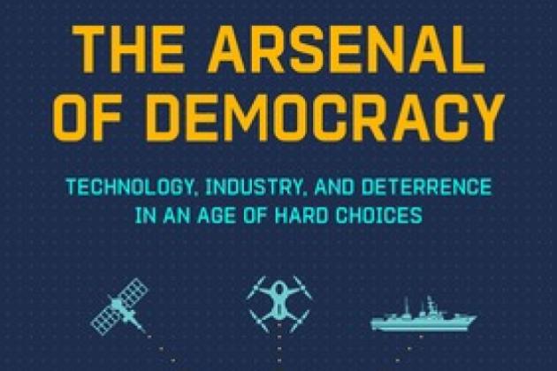 The Arsenal of Democracy: Technology, Industry, and Deterrence in an Age of Hard Choice