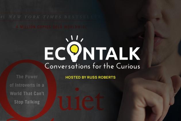 EconTalk, Quiet, Introvert, Extrovert