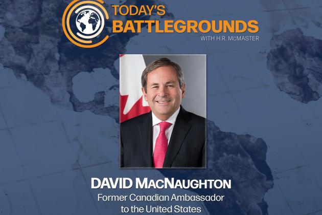 Turning U.S.-Canada Tension Into Opportunity With H.R. McMaster And David MacNaughton