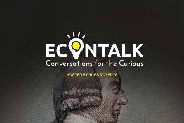 EconTalk: What Can Adam Smith Teach Us Today?