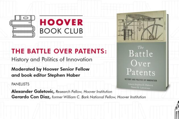 Image for Hoover Book Club: Stephen Haber On "The Battle Over Patents: History And Politics Of Innovation"