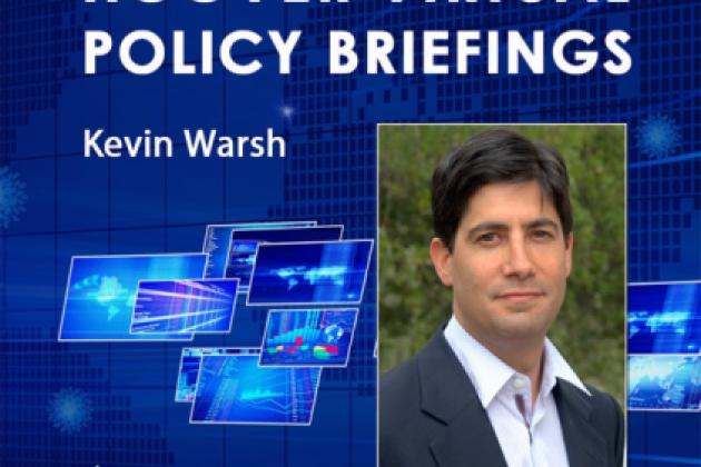 Image for Kevin Warsh on COVID-19 and the Federal Reserve | Hoover Virtual Policy Briefing