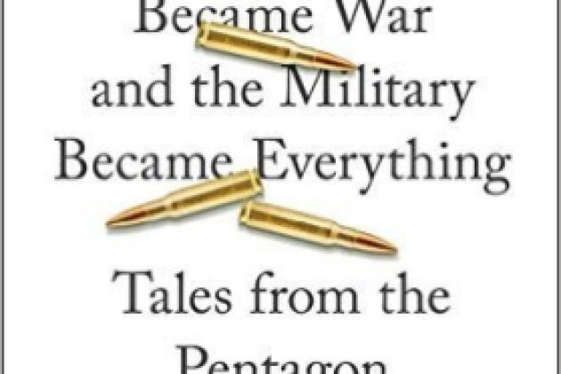 Image for How Everything Became War And The Military Became Everything: Tales From The Pentagon