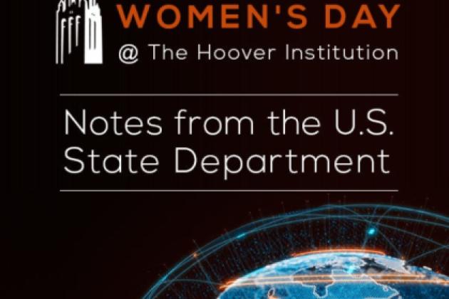 Image for International Women's Day @ The Hoover Institution | Notes From The  U.S. State Department