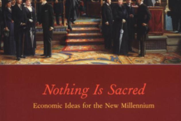 Nothing is Sacred: Economic Ideas for the New Millennium