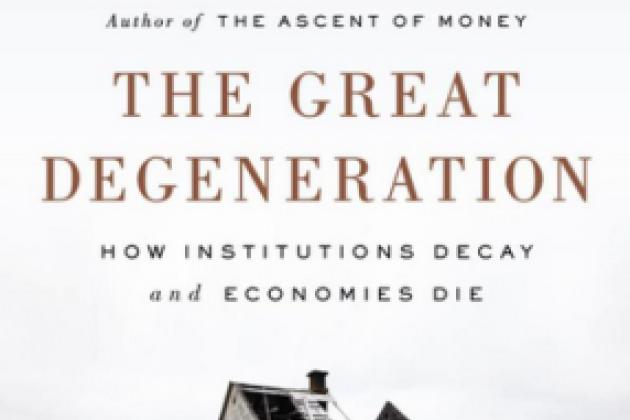 The Great Degeneration: How Institutions Decay and Economies Die