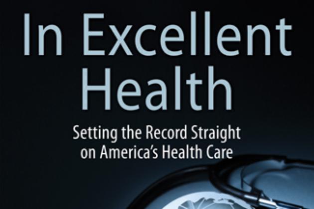 In Excellent Health:  Setting the Record Straight on America's Health Care