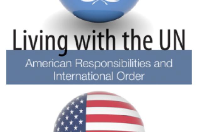 Living with the UN: American Responsibilities and International Order by Kenneth