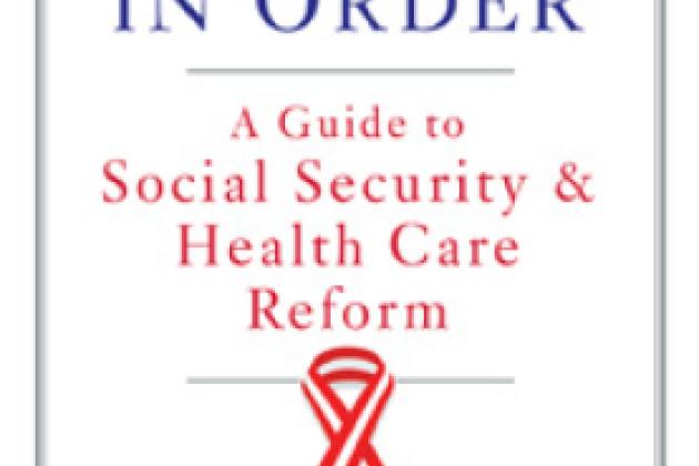 Putting Our House in Order: A Guide to Social Security and Health Care Reform