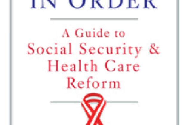 Putting Our House in Order: A Guide to Social Security and Health Care Reform