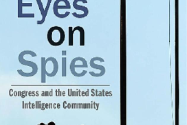 Eyes on Spies: Congress and the United States Intelligence Community