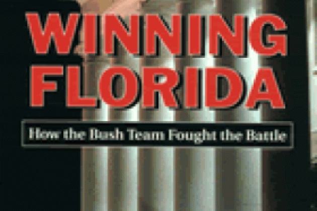 Winning Florida: How the Bush Team Fought the Battle