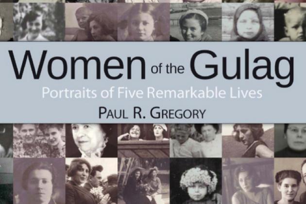 Women of the Gulag: Portraits of Five Remarkable Lives by Hoover fellow Paul Gre