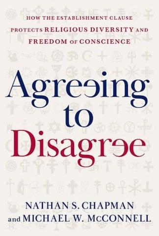 Agreeing to Disagree: How the Establishment Clause Protects Religious Diversity and Freedom of Conscience (Inalienable Rights)