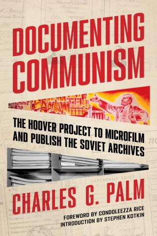 Documenting Communism: The Hoover Project to Microfilm and Publish the Soviet Archives