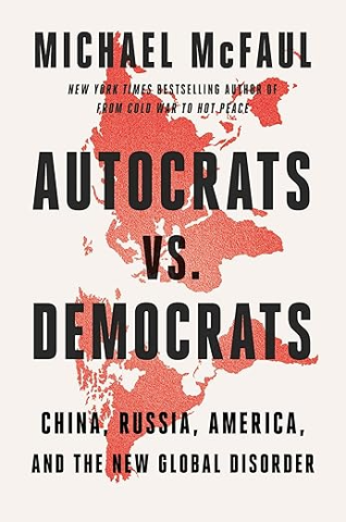 Autocrats vs. Democrats: China, Russia, America, and the New Global Disorder