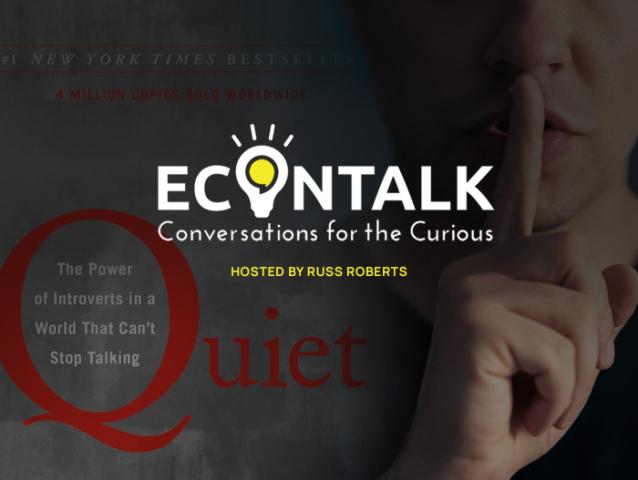 EconTalk, Quiet, Introvert, Extrovert