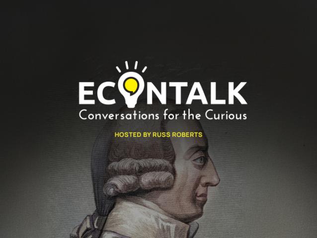 EconTalk: What Can Adam Smith Teach Us Today?