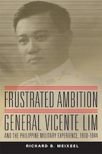 Frustrated Ambition General Vicente Lim and the Philippine Military Experience