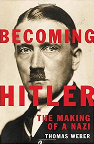 Image for “Becoming Hitler: Lessons from the Making of a Demagogue” with Thomas Weber